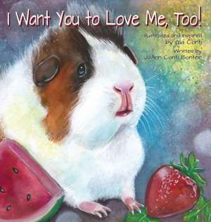 I Want You to Love Me , Too! de Joann Conti Bonter