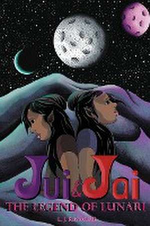 Jui & Jai and The Legend of Lunari de L. J. Rosacea