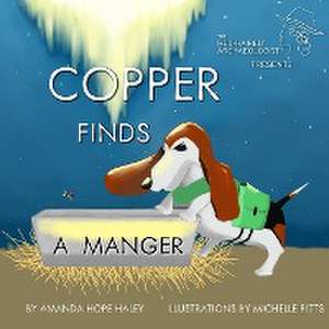 Copper Finds a Manger de Amanda Hope Haley