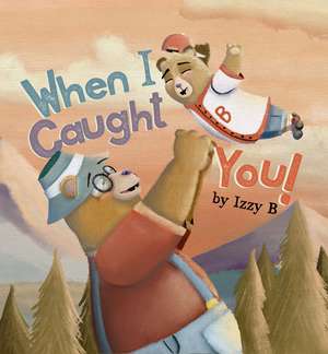 When I Caught You! de Izzy B