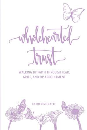 Wholehearted Trust de Katherine Gatti