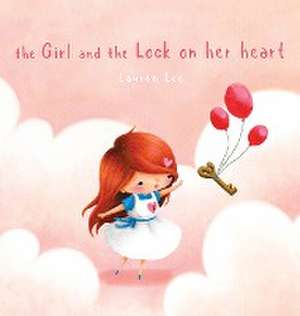 The Girl and the Lock on Her Heart de Lauren Lee