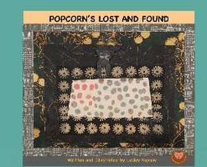 Popcorn's Lost and Found de Lesley Koplow