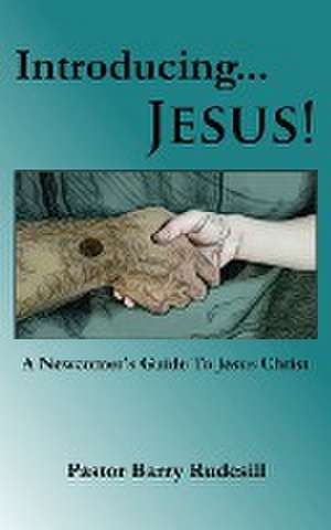 Introducing...Jesus! de Pastor Barry Rudesill