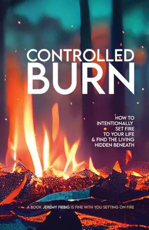 CONTROLLED BURN de Jeremy Fiebig