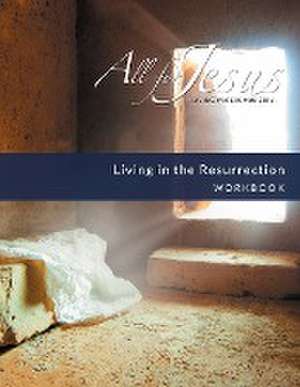 Living in the Resurrection - Workbook (& Leader Guide) de Richard T Case