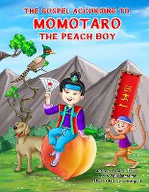 The Gospel According to Momotaro, the Peach Boy de Paul Bartelme