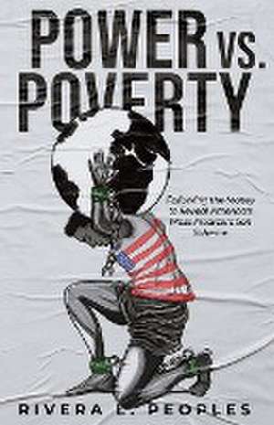 POWER VS. POVERTY de Rivera L Peoples