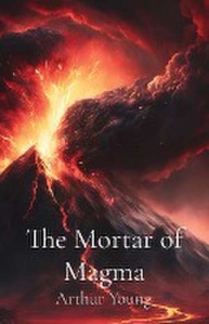 The Mortar of Magma de Arthur David Young