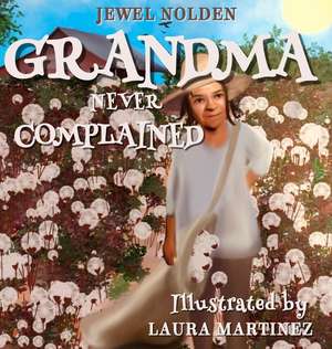 Grandma Never Complained de Jewel Nolden