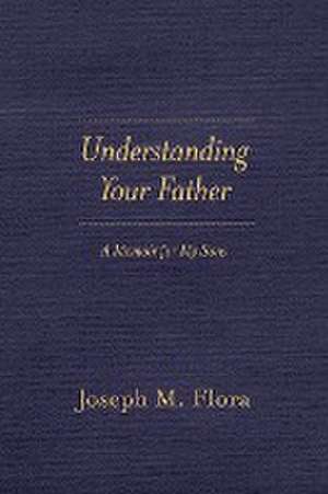 Understanding Your Father de Joseph M. Flora