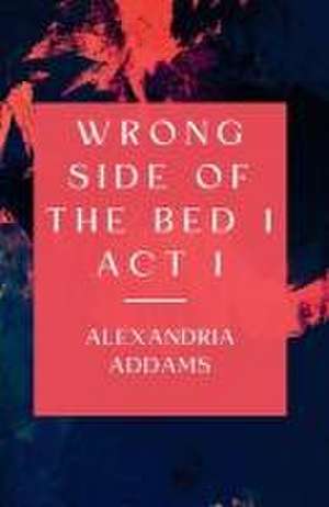 Wrong Side of the Bed 1 de Alexandria Addams