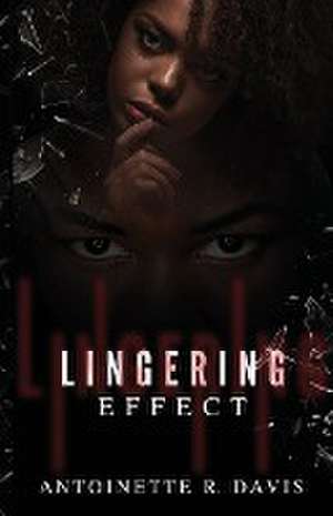 LINGERING EFFECT de Antoinette R Davis