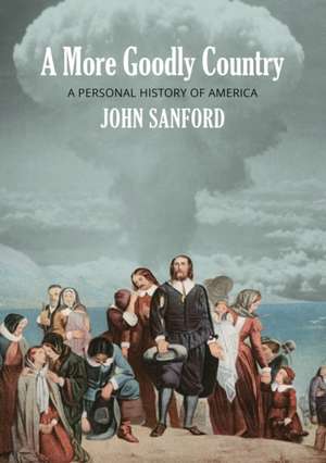 A More Goodly Country: A Personal History of America de John Sanford