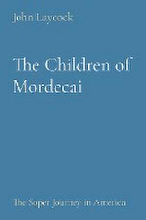 The Children of Mordecai de John Laycock