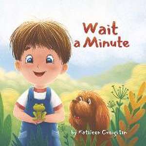 Wait a Minute de Kathleen Creighton