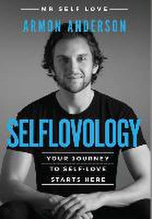 Selflovology: Your Journey to Self-Love Starts Here de Armon Anderson