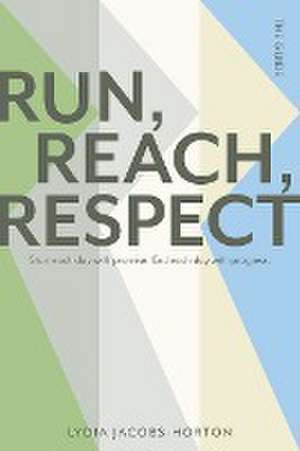 RUN, REACH, RESPECT de Lydia Jacobs-Horton