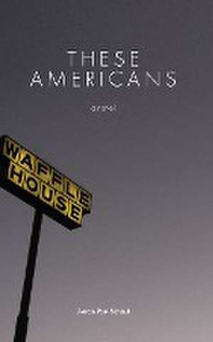 These Americans de Aaron Paul Schaut
