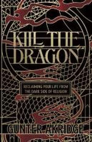 Kill The Dragon de Gunter Akridge