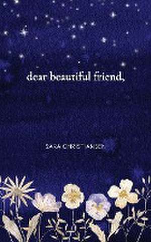 dear beautiful friend, de Sara Christiansen