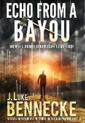 Echo From A Bayou de J Luke Bennecke