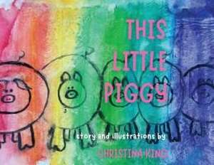 This Little Piggy de Christina King