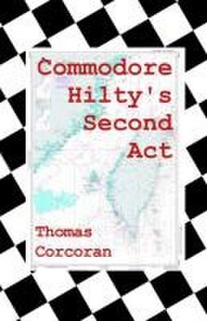 Commodore Hilty's Second Act de Thomas Corcoran