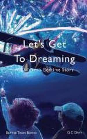 Let's Get To Dreaming de G C Davy