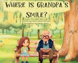 Where Is Grandpa's Smile? de Maria Keane Pascuzzi