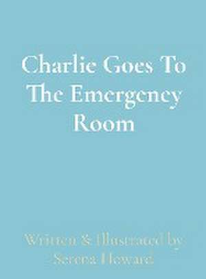 Charlie Goes To The Emergency Room de Howard