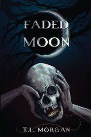 Faded Moon de T. L. Morgan