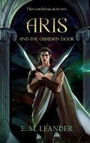 Aris and the Obsidian Door de E. M. Leander