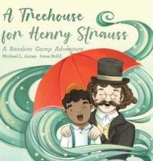 A Treehouse for Henry Strauss de Michael L James