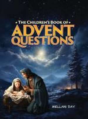 The Children's Book of Advent Questions de Mellani Day