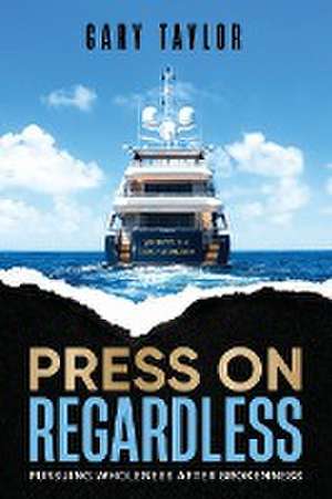 Press On Regardless de Gary L Taylor