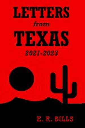 Letters from Texas, 2021-2023 de E. R. Bills