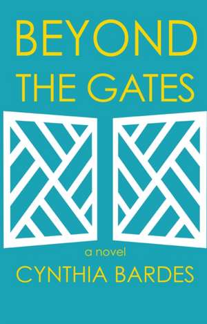 Beyond the Gates de Cynthia W Bardes