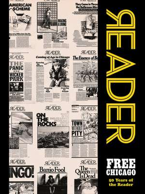 Free Chicago: 50 Years of the Reader de Christopher Hass