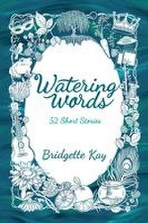 Watering Words de Bridgette Kay