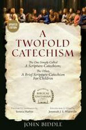 A Twofold Catechism de John Biddle