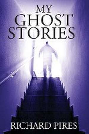 My Ghost Stories de Richard Pires