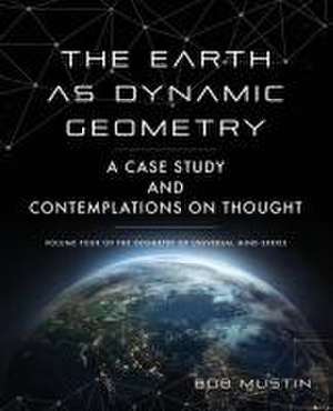 The Earth as Dynamic Geometry de Bob Mustin