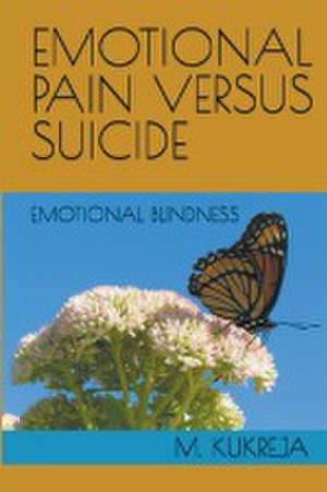 Emotional Pain Versus Suicide de M. Kukreja