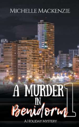 A Murder in Benidorm de Michelle Mackenzie