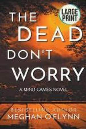 The Dead Don't Worry (Large Print) de Meghan O'Flynn