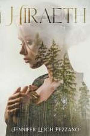 Hiraeth de Jennifer Leigh Pezzano