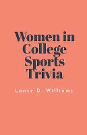 Women in College Sports Trivia de Lance D. Williams