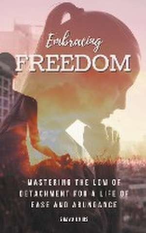 Embracing Freedom de Shaya Laius