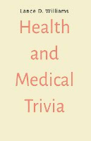 Health and Medical Trivia de Lance D. Williams